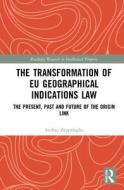The Transformation Of Eu Geographical Indications Law di Andrea Zappalaglio edito da Taylor & Francis Ltd
