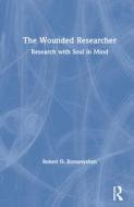 The Wounded Researcher di Robert D. Romanyshyn edito da Taylor & Francis Ltd