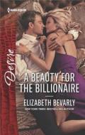 A Beauty for the Billionaire di Elizabeth Bevarly edito da Harlequin Desire