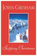Skipping Christmas di John Grisham edito da DOUBLEDAY & CO