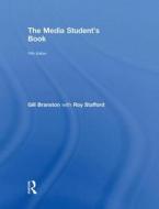 The Media Student's Book di Gill Branston, Roy Stafford edito da Taylor & Francis Ltd