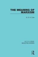 The Meaning Of Marxism di G. D. H. Cole edito da Taylor & Francis Ltd