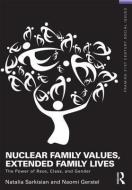 Nuclear Family Values, Extended Family  Lives di Natalia (Boston College Sarkisian, Naomi (University of Massachusetts Gerstel edito da Taylor & Francis Ltd