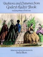 Fashions and Costumes from Godey's Lady's Book: Including 8 Plates in Full Color di Stella Blum edito da DOVER PUBN INC