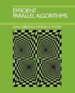 Efficient Parallel Algorithms di Alan Gibbons, Wojciech Rytter edito da Cambridge University Press