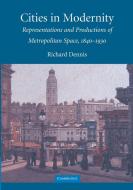 Cities in Modernity di Richard Dennis edito da Cambridge University Press