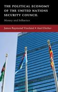 The Political Economy of the United Nations Security Council di Axel Dreher, James Raymond Vreeland edito da Cambridge University Press