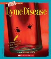 Lyme Disease (a True Book: Health) di Ann O. Squire edito da CHILDRENS PR