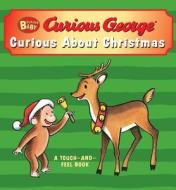 Curious Baby Curious about Christmas (Curious George Touch-And-Feel Board Book) di H. A. Rey edito da Houghton Mifflin