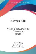 Norman Holt: A Story of the Army of the Cumberland (1901) di Charles King edito da Kessinger Publishing