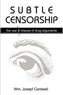 Subtle Censorship di Wm Josepf Cardwell edito da iUniverse