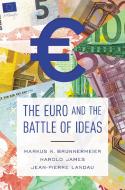 Euro and the Battle of Ideas di Markus K. Brunnermeier, Harold James, Jean-Pierre Landau edito da Princeton Univers. Press