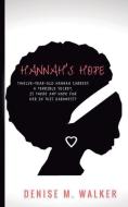 Hannah's Hope di Denise M. Walker edito da Armor of Hope Writing & Publishing Services,