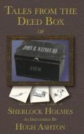 Tales from the Deed Box of John H. Watson MD: Three Untold Tales of Sherlock Holmes di Hugh Ashton edito da Inknbeans Press