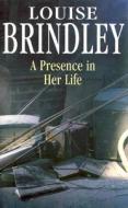 Presence in Her Life di Louise Brindley edito da Severn House Publishers