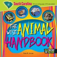 The Wise Animal Handbook South Carolina di Kate B. Jerome edito da ARCADIA PUB (SC)