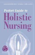 Pocket Guide to Holistic Nursing di Barbara Montgomery Dossey, Lynn Keegan, Cathie Guzzetta edito da JONES & BARTLETT PUB INC