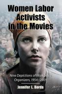 Borda, J:  Women Labor Activists in the Movies di Jennifer L. Borda edito da McFarland