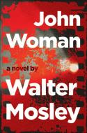 John Woman di Walter Mosley edito da ATLANTIC MONTHLY PR
