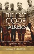 The First Code Talkers di William C. Meadows edito da University Of Oklahoma Press