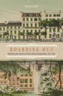 Boarding Out: Inhabiting the American Urban Literary Imagination, 1840-1860 di David Faflik edito da NORTHWESTERN UNIV PR