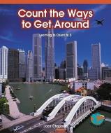 Count the Ways to Get Around: Learning to Count to 5 di Joan Chapman edito da ROSEN PUB GROUP