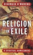 Religion in Exile di Diarmuid O'Murchu edito da Crossroad Publishing Company