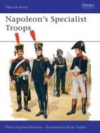 Napoleon's Specialist Troops di Philip J. Haythornthwaite edito da Bloomsbury Publishing PLC