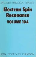 Electron Spin Resonance Vol 10a di Royal Society of Chemistry edito da Royal Society of Chemistry