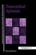 Transcortical Aphasias di Marcelo L. Berthier edito da Psychology Press