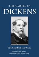 The Gospel in Dickens: Selections from His Novels di Charles Dickens edito da PLOUGH PUB HOUSE