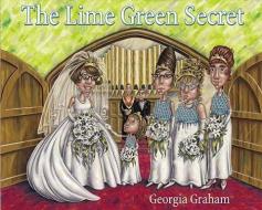 The Lime Green Secret di Georgia Graham edito da TUNDRA BOOKS INC