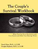 The Couple's Survival Workbook: What You Can Do to Reconnect with Your Parner and Make Your Marriage Work di David Olsen, Douglas Stephens edito da ECHO POINT BOOKS & MEDIA