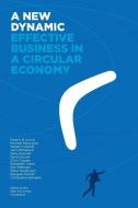 A New Dynamic - Effective Business in a Circular Economy di Amory Lovins, Michael Braungart edito da Ellen MacArthur Foundation Publishing