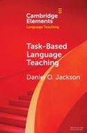 Task-Based Language Teaching di Daniel O. Jackson edito da Cambridge University Press