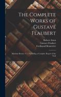 The Complete Works of Gustave Flaubert: Madame Bovary. V. 2. Including a Complete Report of the Trial di Gustave Flaubert, Ferdinand Brunetière, Robert Arnot edito da LEGARE STREET PR