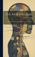 The New Hygiene di Elie Metchnikoff edito da LEGARE STREET PR