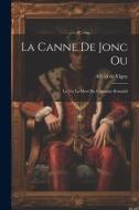 La Canne de Jonc Ou: La vie la Mort du Capitaine Ronauld di Alfred De Vigny edito da LEGARE STREET PR