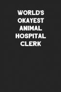 World's Okayest Animal Hospital Clerk: Blank Lined Career Notebook Journal di Ss Custom Designs edito da INDEPENDENTLY PUBLISHED