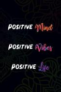 Positive Mind. Positive Vibes. Positive Life: Blank Lined Notebook Journal Diary Composition Notepad 120 Pages 6x9 Paper di Hanna Pearce edito da INDEPENDENTLY PUBLISHED