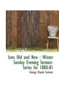 Isms Old And New di George Claude Lorimer edito da Bibliolife