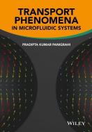 Transport Phenomena in Microfluidic Systems di Pradipta Kumar Panigrahi edito da John Wiley & Sons