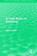 A First Book on Teaching (1929) di Nancy Catty edito da Taylor & Francis Ltd