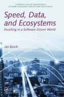 Speed, Data, and Ecosystems di Jan Bosch edito da Taylor & Francis Ltd