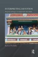 Interpreting Devotion di Karen Pechilis edito da Routledge