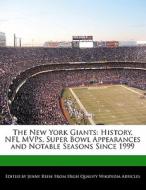 The New York Giants: History, NFL Mvps, Super Bowl Appearances and Notable Seasons Since 1999 di Jenny Reese edito da 6 DEGREES BOOKS