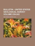 Bulletin - United States Geological Survey Volume 239-243 di Geological Survey edito da Rarebooksclub.com