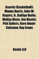 Guards Basketball : Manny Harris, John di Books Llc edito da Books LLC, Wiki Series
