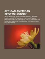 African American Sports History: Jackie Robinson, Negro League Baseball, Baseball Color Line di Source Wikipedia edito da Books Llc, Wiki Series