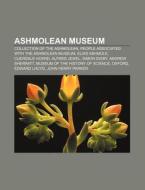 Ashmolean Museum: Museum Of The History di Books Llc edito da Books LLC, Wiki Series